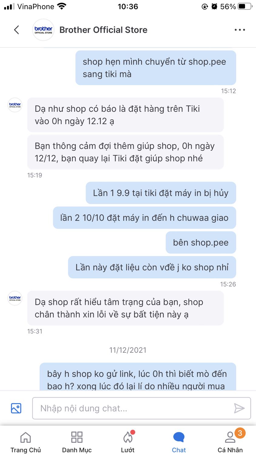 Cho 1 sao vì các lí do sau
1. Năm lần 7 lượt đặt xong bị huỷ, or để treo (đặt - huỷ  - đặt - bị treo đơn hàng … từ 9/9 đến khoảng 17/12 mới mua đc) … có thể do săn sale giá cũng rẻ hơn bt nên cần thì giao ko thì thôi. Sau đó ý kiến rất nhiều lần thì cuối cùng cũng đc htro để đặt máy. Cùng mua của brother official store trên tiki và cả app khác
2. Sau khi nhận máy in, lọ mọ mãi (mất tầm 3 ngày mới setup đc máy, kết nối máy với iphone, ipad và laptop)
3. Sau khi kết nối đc thì bị tình trạng IP tĩnh IP động nên cứ máy ngắt nghỉ j đó là ko in đc. Cần được hỗ trợ thì đội hỗ trợ chỉ làm h hành chính, ko làm tối, ko làm cuối tuần. Tôi thì đi làm h hành chính, máy in thì mua để ở nhà in bài cho con học, vậy khác j bán xong kệ mẹ khách????
4. Các trung tâm khác họ có ng đến tận nơi lắp đặt và cài đặt kết nối giúp cho khách, tiki bán online ko đến htro trực tiếp thì cần phải có hỗ trợ qua teamview chứ ko phải cái kiểu ôm con bỏ chợ, lúc đặt mua thì h nào cũng đc mà hỗ trợ thù méo cần biết khách ntn
5. Mua đc cái máy in ức chế, bực mình. Phụ nữ đã cà rốt công nghệ, lại còn kêu hướng dẫn qua đt, ko có máy in bên cạnh hướng dẫn chắc phải giỏi lắm đấy.
Khuyên bác nào muốn mua thì nên ra mediamart, giao tận nơi, support nhiệt tình…