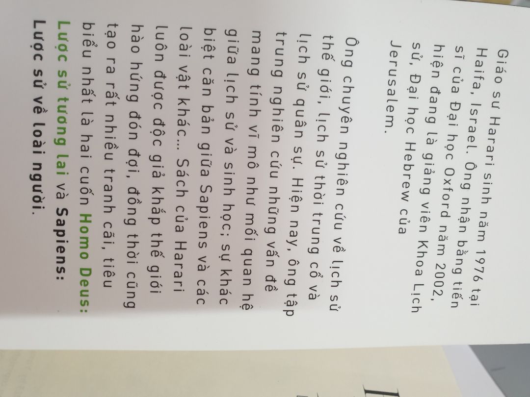 Được thầy giáo giới thiệu về tác giả Yuval Noah Harari - Nhà sử học người Do thái chuyên nghiên cứu về lịch sử thế giới, lịch sử quân sự - với những nghiên cứu, đánh giá, nhận định hấp dẫn của ông về lịch sử và tương lai. Nội dung sách hấp dẫn, cuốn hút; Trình bày đẹp rõ ràng, lượng kiến thức phong phú. Đặc biệt mua của nhà bán được giá rẻ.