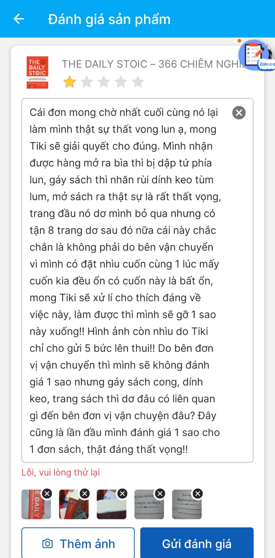 Muốn đánh giá 1 sao mà tự nhiên bị lỗi?? Tiki bị làm sao vậy hả? Yêu cầu xử lí cho thích đáng. Đáng lí 1 sao mà sửa hoài không được nó cứ 4 sao bấm tới bấm lui không sửa được lun á? Thật thất vọng về Tiki!!