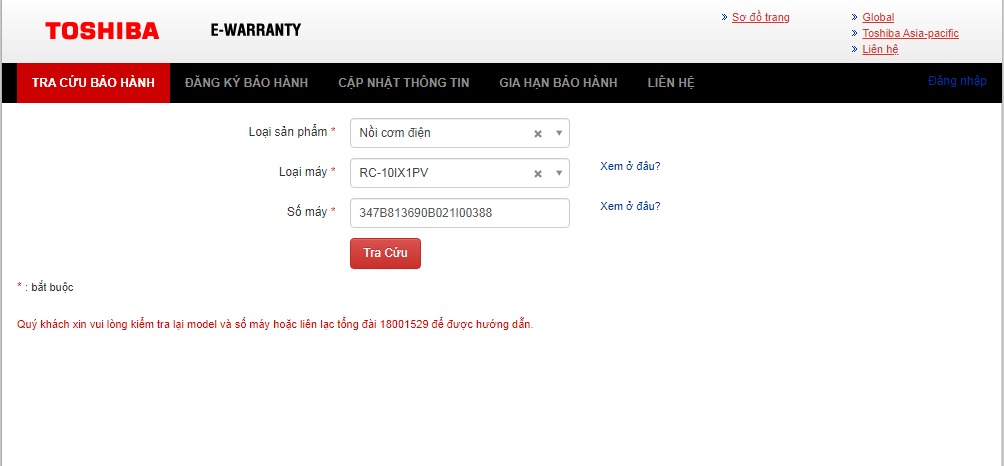 Mẫu mã sản phẩm đẹp. Chưa sử dụng nên chưa biết chất lượng. Hy vọng nồi cơm điện Toshiba tốt như mong đợi. Có kèm theo cuốn HDSD, tôi làm theo hướng dẫn ở phần Đăng ký bảo hành, nhưng có một số nội dung nếu bên bán hàng không hướng dẫn cụ thể thì không biết khai như thế nào:
1. Nhập số máy: xem số máy theo hướng dẫn trên trang web Toshiba khác thì không thấy có hình ảnh tương tự như sản phẩm Tiki giao.
2. Ngày mua hàng: có phải là nhập ngày Tiki giao hàng hay không ?
3. Nơi mua hàng: không biết chọn tỉnh thành nào cho phù hợp.
Tôi thử vào xem thông tin về sản phẩm trên trang web Toshiba nhưng không được.
Có hình ảnh kèm theo. Mẫu mã sản phẩm đẹp. Chưa sử dụng nên chưa biết chất lượng. Hy vọng nồi cơm điện Toshiba tốt như mong đợi. Có kèm theo cuốn HDSD, tôi làm theo hướng dẫn ở phần Đăng ký bảo hành, nhưng có một số nội dung nếu bên bán hàng không hướng dẫn cụ thể thì không biết khai như thế nào:
1. Nhập số máy: xem số máy theo hướng dẫn trên trang web Toshiba khác thì không thấy có hình ảnh tương tự như sản phẩm Tiki giao.
2. Ngày mua hàng: có phải là nhập ngày Tiki giao hàng hay không ?
3. Nơi mua hàng: không biết chọn tỉnh thành nào cho phù hợp.
Tôi thử vào xem thông tin về sản phẩm trên trang web Toshiba nhưng không được.
Có hình ảnh kèm theo.