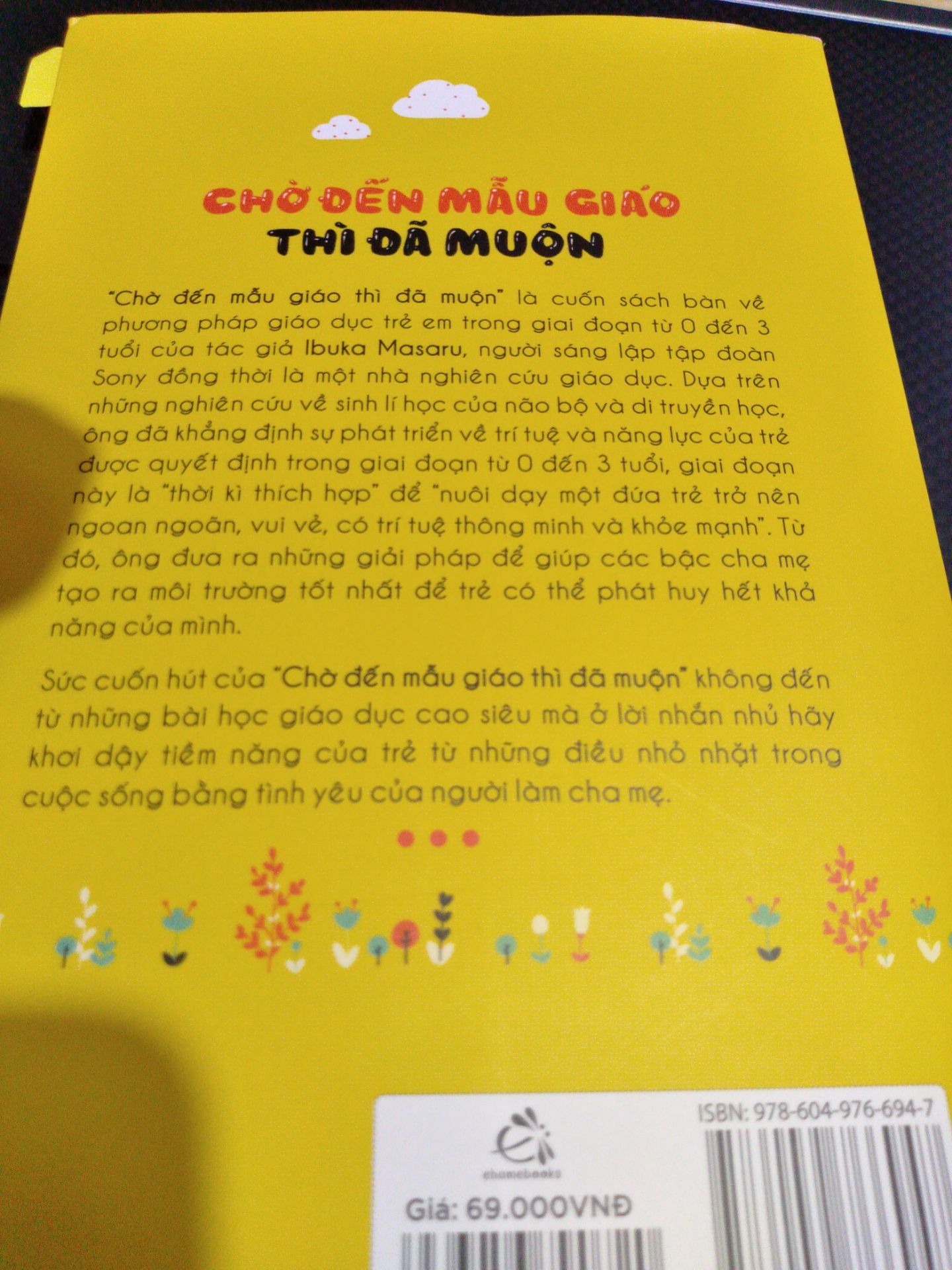 sách in đẹp, chất lượng
mình đã đọc và rất tâm đắc những gì mà tác giả đã viết. Mặc dù được nghiên cứu từ rất lâu nhưng phương pháp mà ông Ibuka nghiên cứu cho đến nay vẫn rất đáng để áp dụng. Cha mẹ nào cũng nên đọc cuốn này ...