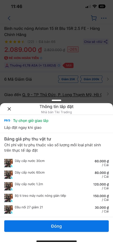 Tiki báo giá một đường, tới lắp đặt tính thêm giá 1 nẻo. Phí mắc hơn giá thiết bị gần gấp 3 lần. Gọi *** hỗ trợ khách hàng cũng nói tới nói lui đủ thứ không giải quyết được gì. Tốn thêm 2 ống nước 300k với bộ ti 350k. Một người tự xưng là đội trưởng lắp đặt thì gọi lại dạy đời nữa chứ. 1sao từ nhân viên cho tới hỗ trợ khách hàng