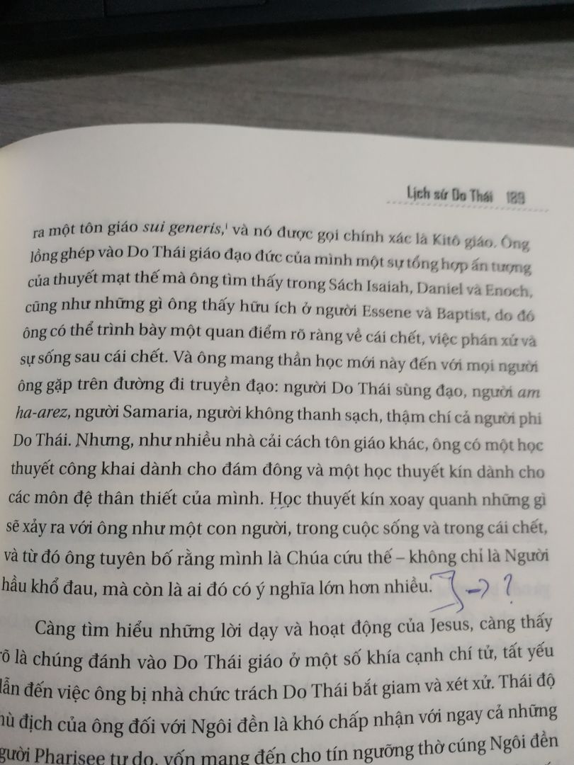 Cảm ơn tác giả dành nhiều tâm huyết để viết, cũng như dịch giả đã kỳ công để dịch sách này.
Nhưng có vài điều làm cho mình RẤT KHÔNG HÀI LÒNG:
- Sách ghi tiêu đề là Lịch sử Do Thái nhưng toàn bộ sách CHỈ là Quan Điểm cá nhân của tác giả về dân Do Thái qua các thời kỳ.
- Quan điểm của tác giả về Cơ Đốc Giáo hay về Chúa Jesus là chỉ là quan điểm của chính tác giả, và không đưa ra bất kỳ một bằng chứng nào
- Mình là một Cơ Đốc Nhân, vừa đọc vài trang đã khoanh rất nhiều quan điểm của tác giả và nó sai hoàn toàn với niềm tin Cơ Đốc.

- Kỳ vọng của mình trước khi mua sách này là cần ghi lại trung thực Lịch Sử của dân Do Thái qua các thời kỳ (Không cần bình luận, hay ít bàn luận gì thêm), chủ yếu là lịch sử Do Thái từ năm 70 SC -> 1948 SC. Nhưng sách này không làm được điều này.