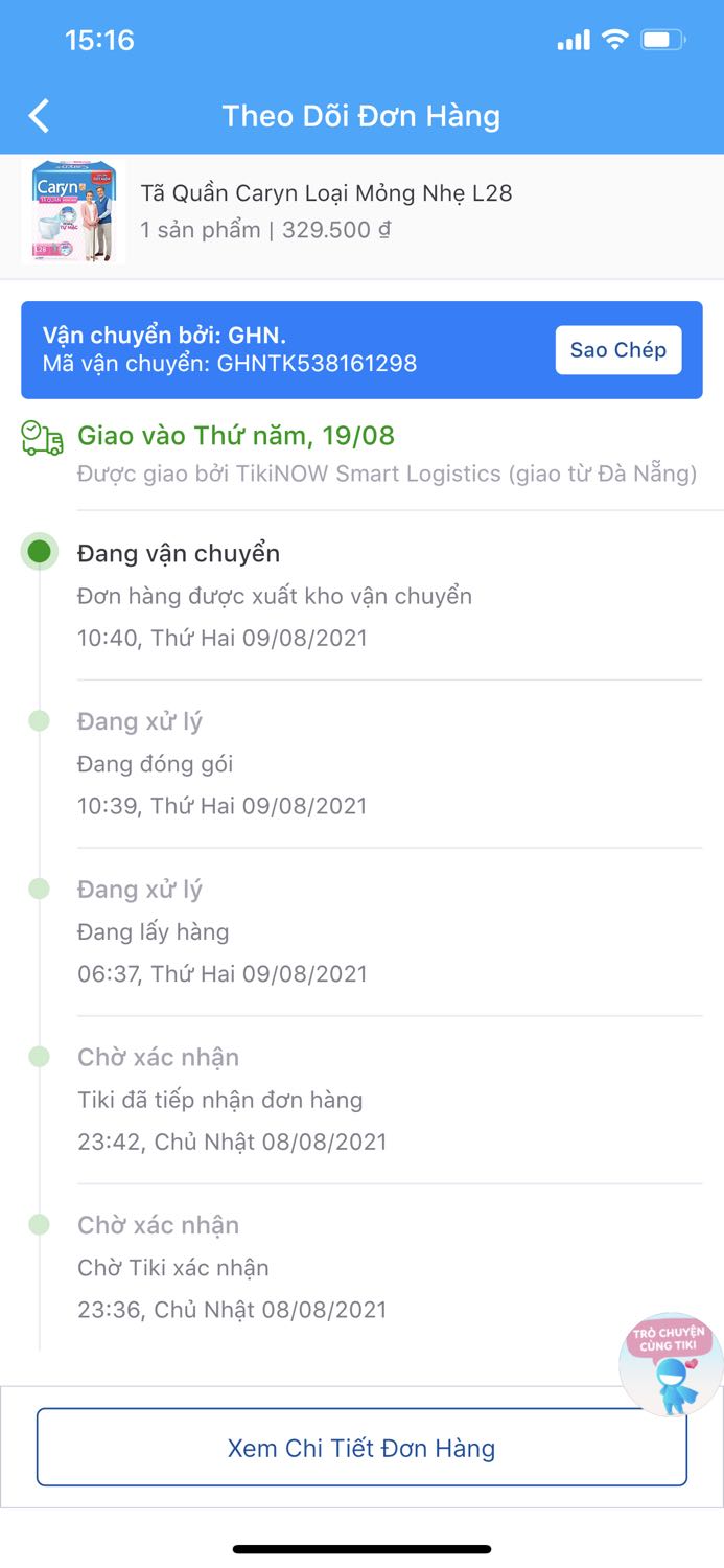Mình đặt cho nhà 2 đơn: 1 đơn từ 8/8 (trc CT16 ngày 23/8) và đơn này 9/9 đến tận 1/10 mới giao. Trong thời gian chờ đợi Tiki giao hàng mình đã phải đặt thêm 2 thùng từ sàn thương mại điện tử khác và họ vẫn sắp xếp giao trong thời gian giãn cách. Mình đã báo huỷ vì chờ đợi quá lâu nhưng Tiki k hỗ trợ. M rất không hài lòng.