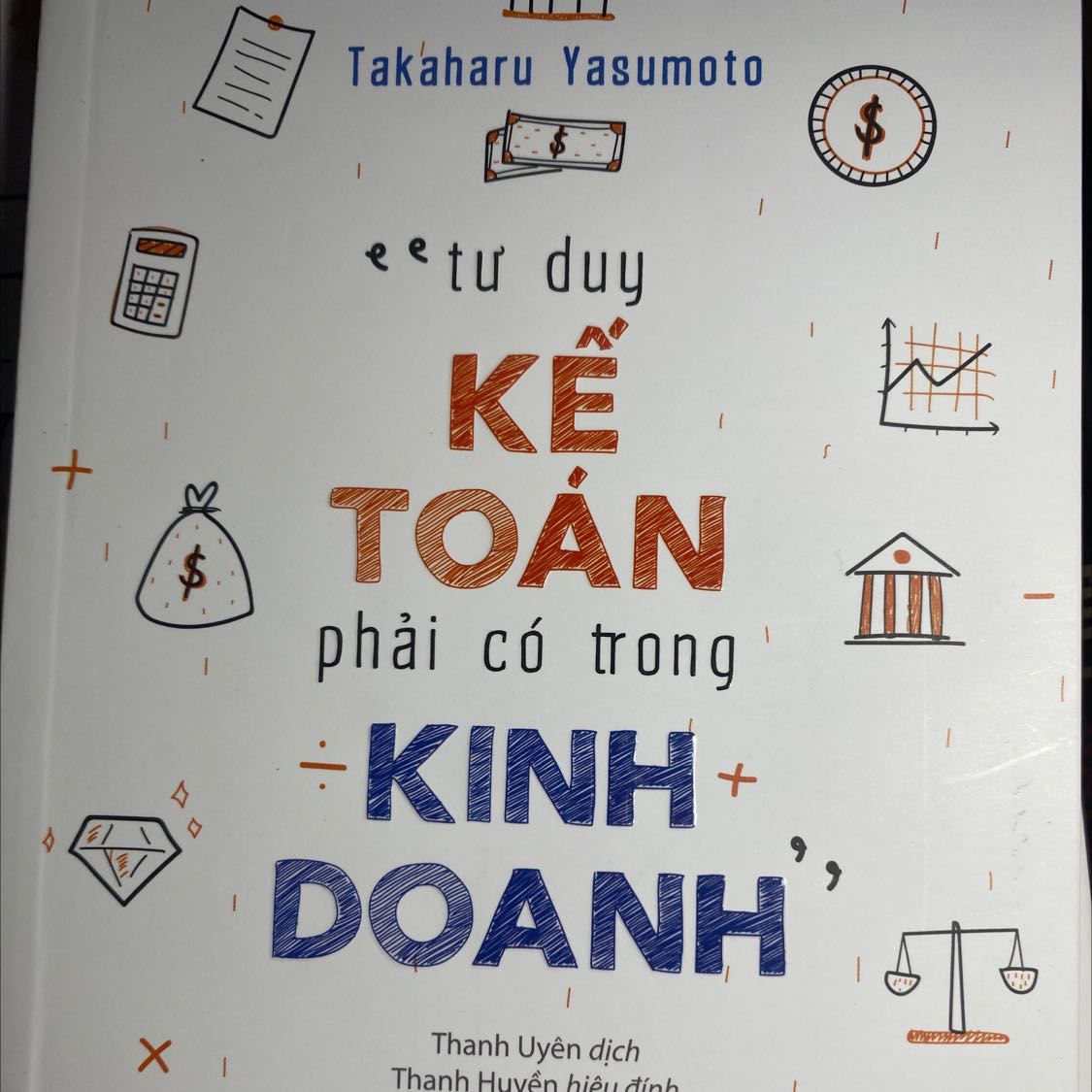 Đúng nghĩa “phải có”, tác phẩm có ích không chỉ với dân trong ngành kế toán mà còn những người khởi nghiệp, muốn làm giàu chính đáng