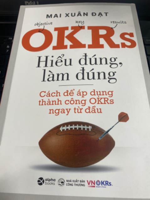 Rất hay nếu áp dụng vào cá nhân tổ chức hay doanh nghiệp. Cảm ơn a đã viết ra cuốn sách thực hành OKRs này