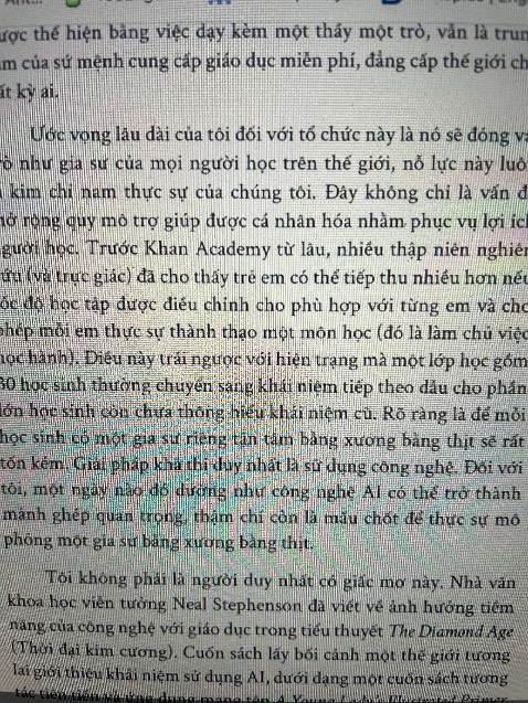 Nội dung sách đề cập đến những lợi ích cũng như nguy cơ mà AI đem đến cho chúng ta. Chúng ảnh hưởng rất lớn đến đời sống văn hoá, sức khoẻ tinh thần của chúng ta. Tuy nhiên, tôi thấy cách tác giả trình bày trong sách luôn đề cao ngôi trường của tác giả hơn phần còn lại. Điều này mang tính chủ quan và thật khó để đánh giá đây là một cuốn sách 5 sao được.