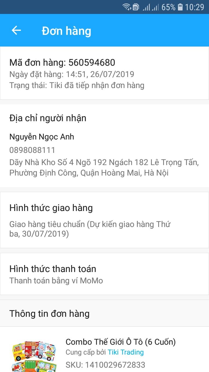 Tôi đặt đơn và đã trả tiền từ 26/7 nhưng đến hôm nay 31/7 vẫn chưa nhận được thông báo gì! Trong khi đó dự kiến nhận hàng là 30/7. Làm ăn vớ vẩn thật