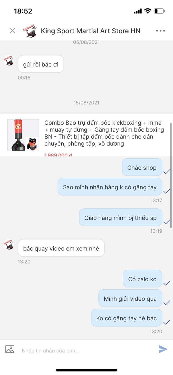 Chờ hàng rất lâu và SHOP CÒN GIAO THIẾU ĐÔI GĂNG TAY, đã nhắn tin phản hồi shop bảo gửi video mình đã quay video mở hàng đàng hoàng rồi shop ko phản hồi nữa.
Yêu cầu Tiki hỗ trợ giải quyết giao bổ sung sản phẩm giúp mình. Mua tận hai triệu bạc mà thiếu hàng cho khách thì phải giải quyết tối ưu chứ??????