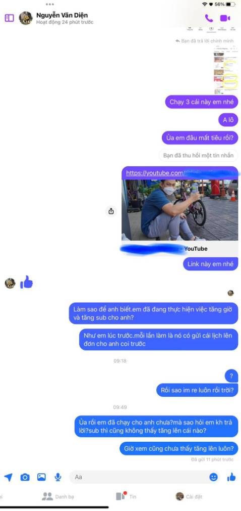 nếu có muốn tăng sub,tăng view,tăng giờ thì nhớ né gương mặt XẤU này ra nha.
nó nhận 500K xong,bảo rằng trong ngày sẽ lên đơn cho mình.trong 1 ngày sẽ tăng 100 sub,trong 3 ngày sẽ có thêm 4000g và bật kiếm tiền cho mình.
mình đã nghe theo lời nó và đã chuyển cho nó 500K.tới giờ đã 1 ngày trôi qua rồi mà 1 sub cũng không thấy tăng,1 giờ xem cũng không thấy có.
tlúc chưa chuyển tiền thì nó ăn nói lịch sự lắm,chuyển tiền xong nó im re luôn,mặc kệ mình có hỏi gì,nó đang online vẫn không trả lời,như vậy thuộc cái phường *** rồi còn gì?
tiền của người ta "dễ nuốt" quá sao không sợ mắc nghẹn rồi chết bất đắc kỳ tử?
một người 500,mười người 5000000,cứ tính theo cấp số nhân sẽ thấy nhiều như thế nào,
500K không đáng là bao, chấp nhận mất 500 để cho nó "hưởng" hết bệnh tật của cả dòng họ nhà mình thì cái giá đó quá rẻ?
cũng có vợ con rồi mà ?sao làm ăn gì mà *** lọc *** vậy?
bản thân nó chắc sẽ không bị sao đâu,vì nó sẽ là người mạnh khoẻ để lấy những đồng tiền *** về được mua thuốc cho người nhà nó uống./.