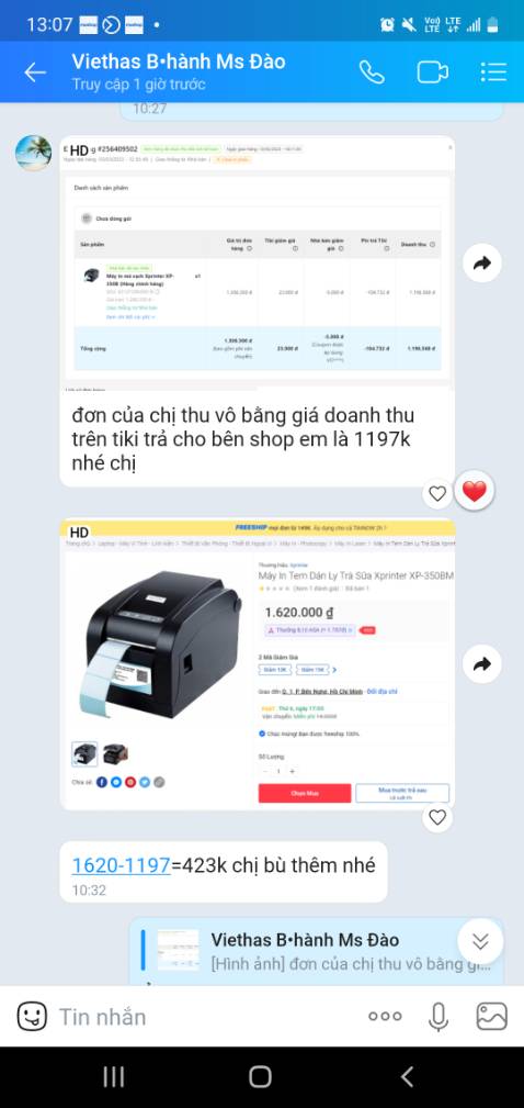 Trải nghiệm cực tệ, như bị *** ĐẢO luôn.
MẤT TIỀN MÀ BỰC VÔ CÙNG
1. Mình đặt máy in 350bm, nhưng nhầm sang 350b, đã liên lạc với shop đồng ý đổi, mình tự chi trả cước vận chuyển và phần chênh. 
2. Mình đã hỏi shop chênh bao nhiêu, shop trả lời khoảng hơn 1,6tr gì đấy, chị cứ kiểm tra giá trên tiki giá máy 350bm, rồi trừ đi giá máy 350b là ra phần chênh. Ok mình check giá là 1620k, trừ phần đã thanh toán đơn cũ 1278k. Chênh 342k. Ok
3. Mình chuyển máy đến địa chỉ shop để đổi, sau khi nhận hàng 2 hôm mà k thấy shop phản hồi, mình liên hệ lại hỏi tình tình, thì mới báo đọc *** để kiểm tra. Sau đó có 1 bạn báo là bên vận hànmhf gì đó liên hệ hỗ trợ đổi máy, yêu cầu trả phần chênh là 423k thay vì 342k. Bạn đó nói là do chỉ nhânh đc từ tiki phần tiền  1197k chứ k phải giá sp mình đã thanh toán. Ủa??
- Vậy tại sao báo tôi lên tiki check giá để trừ phần chênh, rồi lại thêm khoản này
- Việc shop bán hàng trên tiki, trả phí cho tiki là việc của 2 bên bạn, chứ đâu liên quan gì đến khách hàng mà bắt khách hàng trả thêm phí đó cho bên bạn.
Hơn nữa thái độ nv khiến ng khác vô cùng khó chịu
Mấy chục ngàn k là gì nhưng để lại trải nghiệm vô cùng tệ với người mua