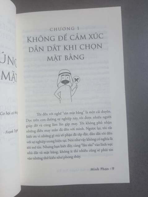 Tìm tới tìm lui các thông tin mặt bằng trên mạng mà chưa vừa ý lắm, ơn giời là đã tìm ra em nó quyển sách cứu tinh, đúng thứ mình cần đây rồi. Nội dung quá hay rất thực tế ngắn gọn và súc tích, chứ tìm nội dung trên mạng vừa dài dòng mà không đầy đủ gì cả. Cảm ơn tác giả đã cho ra đời quyển sách này, nó rất có ích cho mình và những người đang đau đầu về việc tìm kiếm mặt bằng. Tiki giao hàng nhanh, sách đẹp đóng gói bọc bìa rất cẩn thận, rất hài lòng.