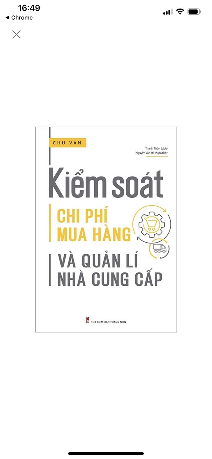 Cuốn sách Kiểm Soát Chi Phí Mua Hàng Và Quản Lí Nhà Cung Cấp của Chu Vân chính là cẩm nang dành cho các doanh nghiệp để có thể tối ưu hóa lợi ích cho công ty ngay từ những khâu đầu tiên của quy trình. (Rw copy trên mạng, chưa đọc, nhưng mong là nó mang lại nhiều thông tin hữu ích)