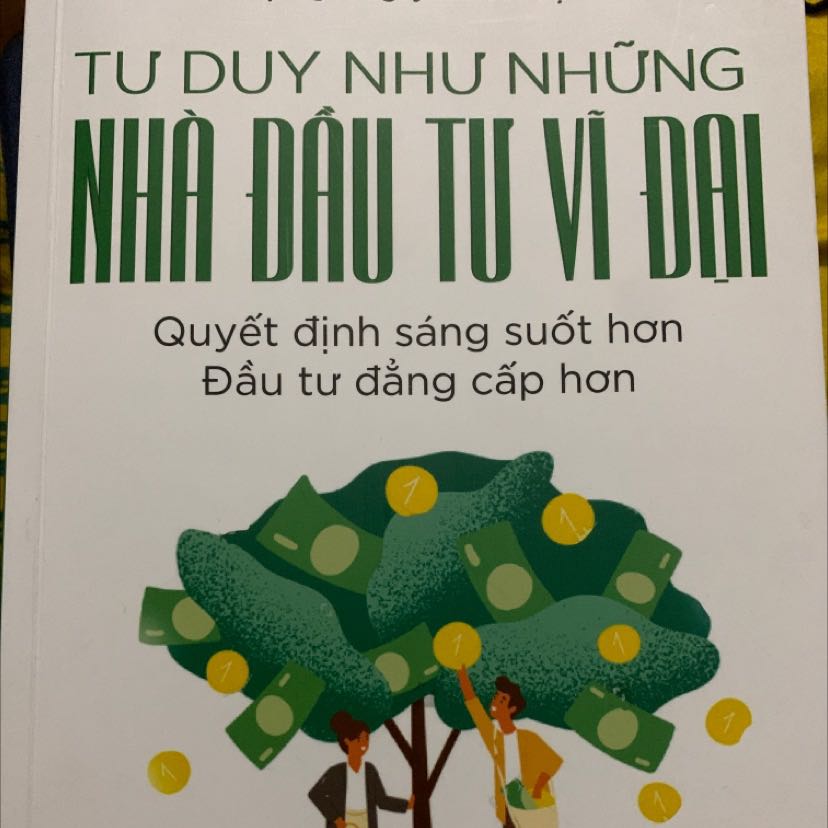 Cuốn sách nên đọc để có thể hình thành tư duy đầu tư cho riêng bạn. Rất bao quát và rõ ràng.