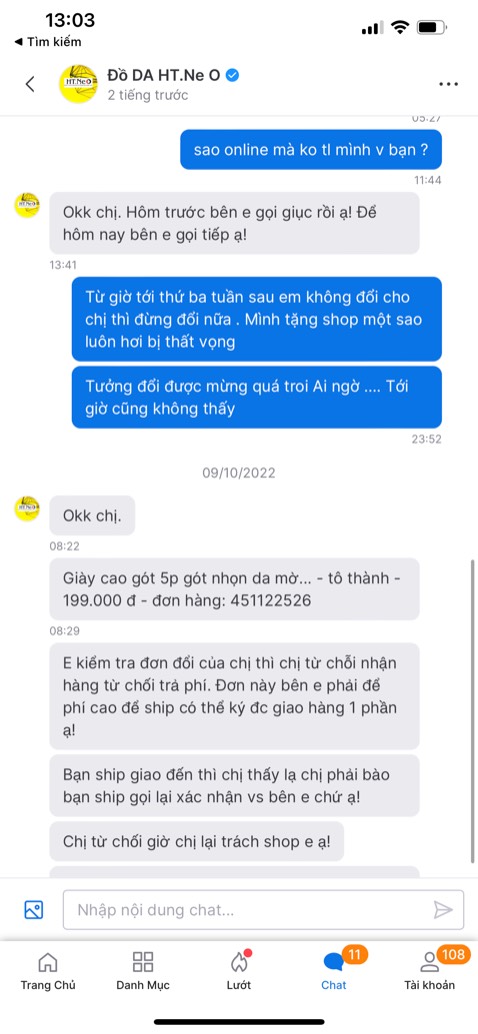 shop phục vụ rất tệ, NV liên hệ đt thì nói chuyện kiểu mắn mỏ trách móc khách này nọ. Tui ko pải nhà bán cạnh tranh, mà thật sự bất mãn quá nên pải dành time ngồi đánh giá shop này. 1. đồng ý đổi hàng và báo khách thanh toán 25k ship đổi hàng. Rồi lúc shipper alo khách bảo khách thanh toán 335k , shipper báo thu tiền thôi còn sp là gì thì ko biết. Shop chẳng tư vấn gì, auto tui pải báo shipper là tui ko co đơ. như z, tui ko nhận, vạy mà nv shop đt hạch sách tại sao ko nhận rồi còn khiếu nại shop. Tui bảo shop ok thi đổi, ko thi khỏi, nói thẳng để khỏi trông vs đợi. Shop bảo sẽ đổi lại , đấy mà có thấy ai gọi tui đâu. Tui nt còn ko thèm rep, chẳng qua rép cho có cái ứng phó. Thui dẹp cái shop này đi nhé, nếu có nút trừ tui trừ hết sao cho bà kon biết nó tệ đến như nào. Xem như tui xui, mất time vs shop hạng chót này