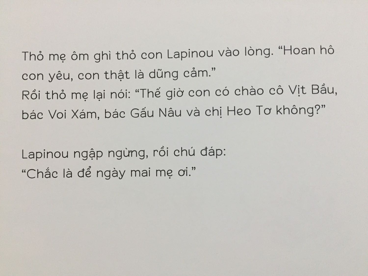 Phù hợp cho các bé tầm 3-4 tuổi nhưng kết truyện nên đổi thành chú Thỏ chào cá bác chứ chuyện hnay để mai mới làm thì mất ý nghĩa bài học.