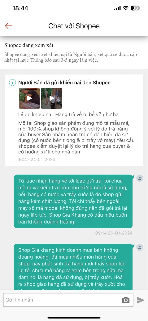 Shop Gia Khang rất tệ. Tôi đã mua nhiều món hàng của shop, cả trên *** và trên tiki. Mọi việc đều ổn cho đến khi tôi đặt mua máy nước nóng Panasonic, khi vừa khui hàng tôi phát hiện sản phẩm không đúng như ý tôi nên vội gói lại trả hàng cho shop theo điều khoản được trả hàng trong vòng 7 ngày. Mọi chuyện bắt đầu tệ đi khi tôi nhận được nhiều cuộc điện thoại từ shop Gia Khang vói ý là tôi không được trả hàng, do lỗi của tôi, do tại bị kia nọ bla bla bla...
Tôi vẫn giữ ý định trả hàng thì khi hàng về đến shop Gia Khang thì họ nói tôi đã sử dụng, máy bị trầy, khiếu nại với *** các kiểu.. với ý định là không nhận hàng hoàn trả.
Thật ra đối với tôi, số tiền 3tr7 cũng không là gì lớn, nhưng thứ nhất là tôi không mua được đúng món mình cần, thứ hai là thái độ của shop Gia Khang rất khó chịu, kiểu như lỡ mua rồi thì phải chịu, và ghét nhất là đổ thừa tôi đã sử dụng máy trong khi tôi thậm chí còn chưa mở nilong gói hàng ra.
Qua việc này, tôi muốn chia sẻ:
1/ Cân nhắc khi mua hàng tại shop Gia Khang. Khi có vấn đề phát sinh bạn sẽ không còn là khách hàng yêu quí đâu.
2/ Nếu có ý định mua hàng của shop Gia Khang thì nên tìm shop khác.
Giờ là thời thương mại điện tử, nơi khách hàng được chọn lựa và được quyền TRẢ HÀNG LẠI KHI MÓN HÀNG ĐÃ MUA KHÔNG ĐÚNG Ý.
Cảm ơn các bạn đã đọc và mình sẽ không bao giờ mua hàng của Gia Khang nữa.