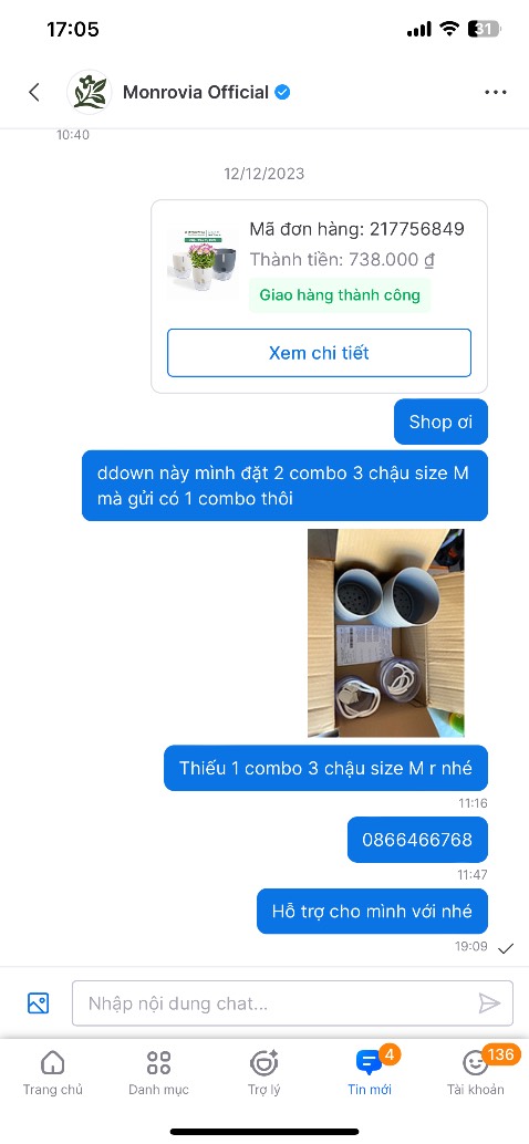 Đơn đặt hàng 2 combo 3 chậu size M mà gửi có 1 combo. Nhắn tin mấy ngày không một ai trả lời. Cần hỗ trợ mà k thể liên lạc lại kiểu này thì quá khó. Đơn đặt hàng 2 combo 3 chậu size M mà gửi có 1 combo. Nhắn tin mấy ngày không một ai trả lời. Cần hỗ trợ mà k thể liên lạc lại kiểu này thì quá khó.