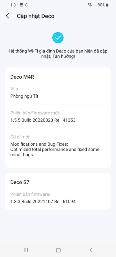 Bộ Mesh dùng tốt, nhưng 01 pack bị lỗi không cài đặt được firmware mới, cứ vào phần mềm quản lý Deco lại báo "Một số Deco của bạn đang sử dụng Firmware cũ" Nhưng sau khi cài đặt lại vẫn báo Firmware sẵn sàng để cài đặt, thoát ra vào lại phần mêm quản lý Deco vẫn báo park đó sử dubgj Firmware cũ. Thử nhiều lần mà k hết. Chỉ 1 Pack bị vậy.
Đề nghị Tiki Trading hỗ trợ xử lý hoặc đổi hàng giúp tôi. (Đã reset Pack đó và cài lại 2 lần, vẫn bị lỗi vậy)
Xin cảm ơn.