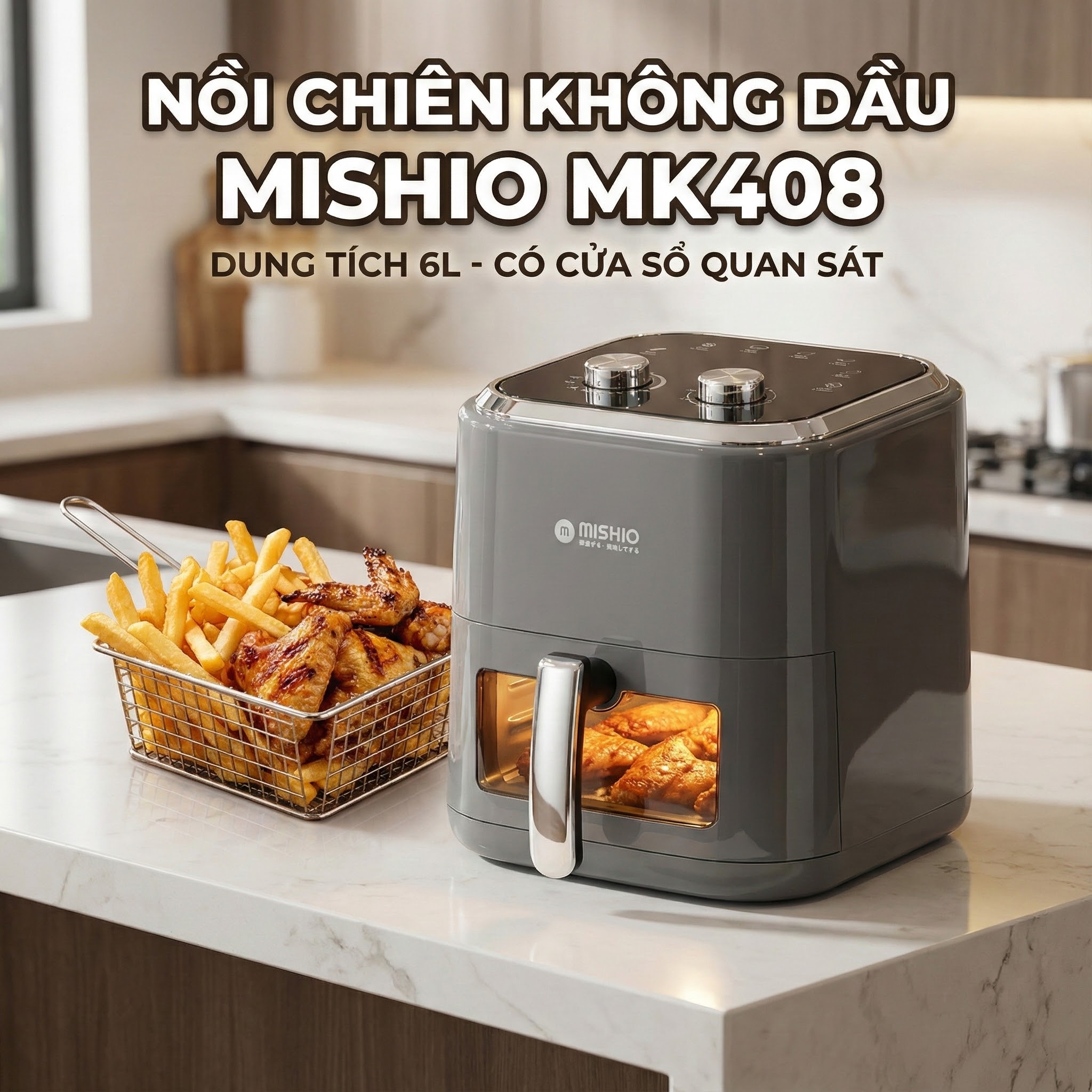 Nồi chiên không dầu 6L Mishio MK408 – Màu Xám Sang Trọng, Bảo Hành 24 Tháng - hàng chính hãng