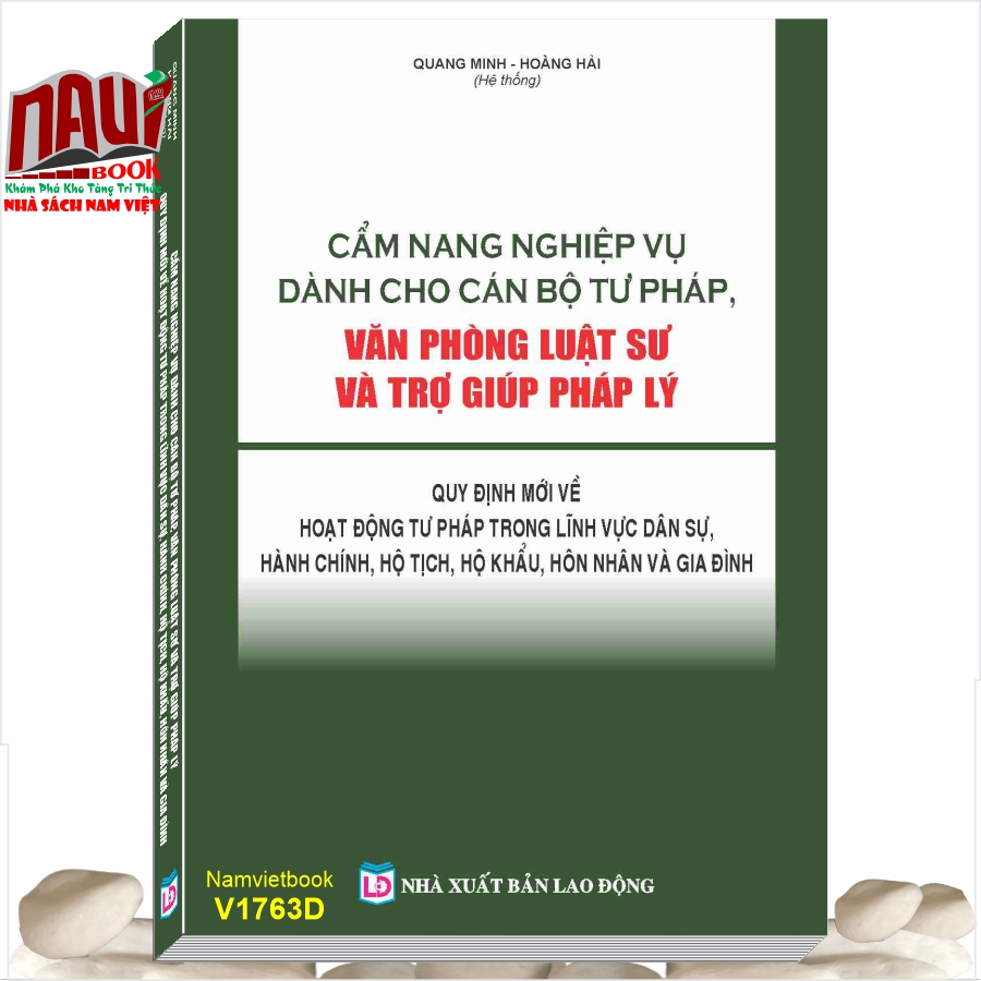 Sách Cẩm Nang Nghiệp Vụ Dành Cho Cán Bộ Tư Pháp, Văn Phòng Luật Sư và Trợ Giúp Pháp Lý – Quy Định Mới về Hoạt Động Tư Pháp Trong Lĩnh Vực Dân Sự, Hành Chính, Hộ Tịch, Hộ Khẩu, Hôn Nhân và Gia Đình