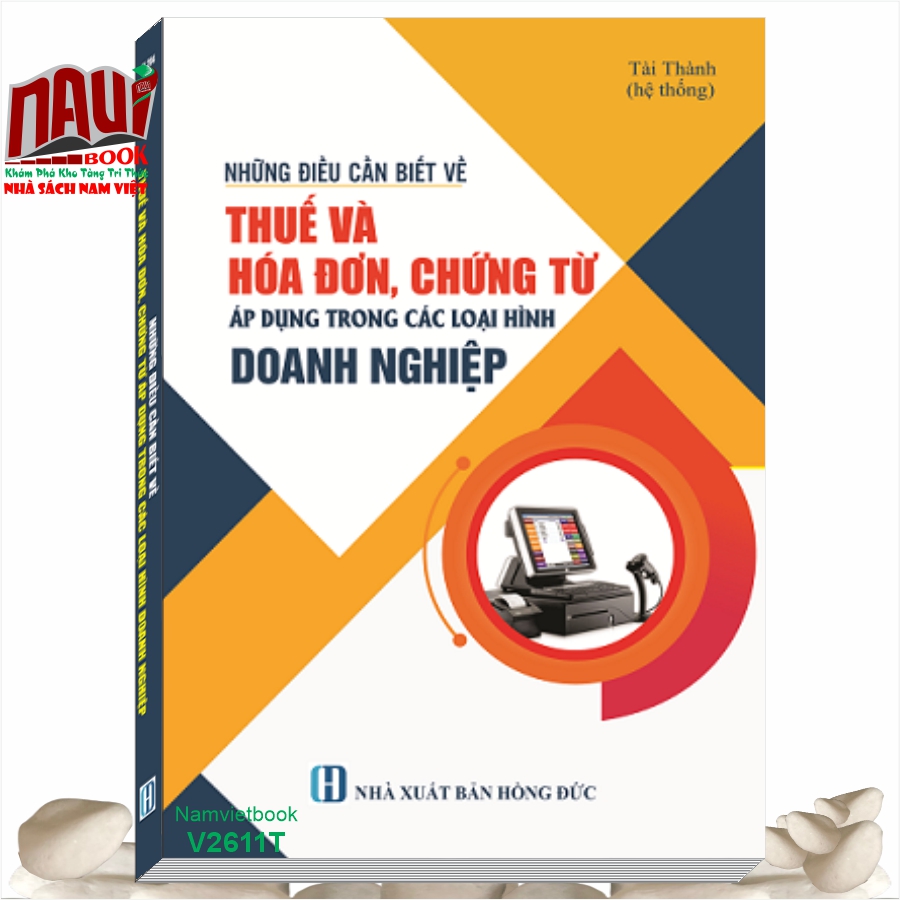 Sách Những Điều Cần Biết Về Thuế Và Hóa Đơn, Chứng Từ Áp Dụng Trong Các Loại Hình Doanh Nghiệp