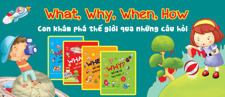 What? Bố Mẹ Ơi Đây Là Cái Gì…? Những Câu Hỏi What Giúp Con Tò Mò Sáng Tạo?