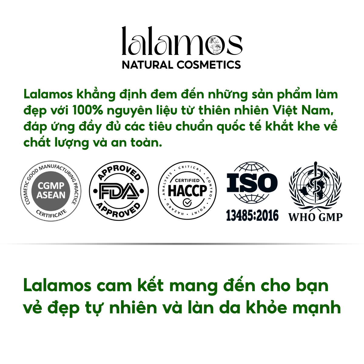 Lalamos - Mỹ phẩm thiên nhiên Việt Nam với 100% thành phần từ thiên nhiên, đạt chuẩn FDA, ISO 13485:2016, WHO GMP. Mang đến cho bạn làn da khỏe mạnh, tự nhiên