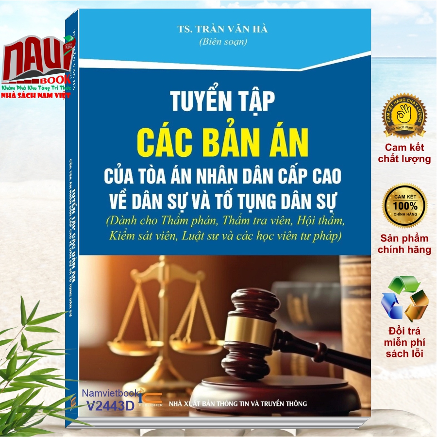Sách Tuyển Tập Các Bản Án Của Tòa Án Nhân Dân Cấp Cao Về Dân Sự và Tố Tụng Dân Sự (Dành cho Thẩm phán, Thẩm tra viên, Hội thẩm, Kiểm sát viên, Luật sư và các học viên tư pháp)