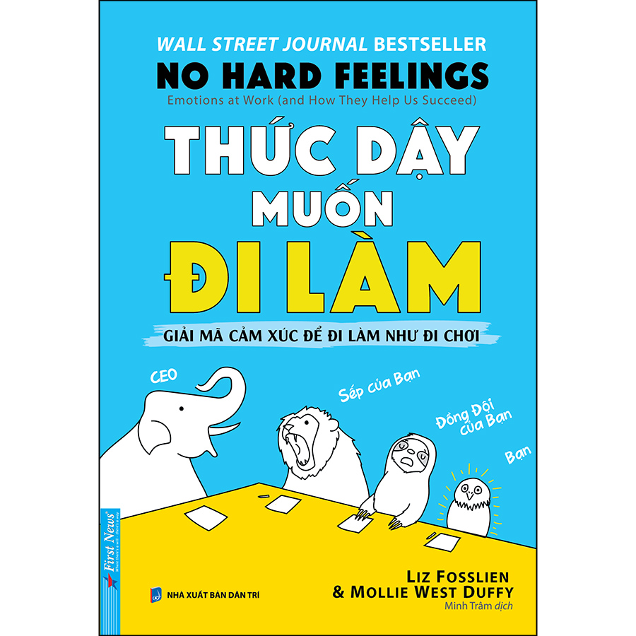 Sách Thức Dậy Muốn Đi Làm Giải Mã Cảm Xúc Để Đi Làm Như Đi Chơi