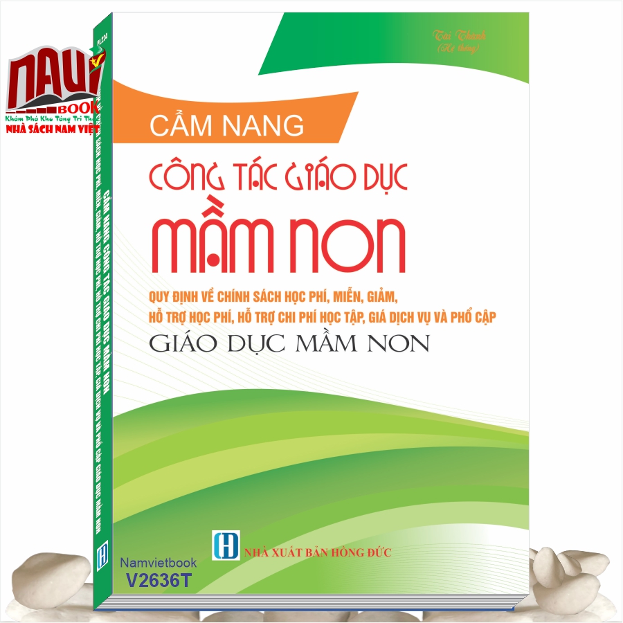 Sách Cẩm Nang Công Tác Giáo Dục Mầm Non - Quy Định Về Chính Sách Học Phí, Miễn, Giảm, Hỗ Trợ Học Phí, Hỗ Trợ Chi Phí Học Tập, Giá Dịch Vụ Và Phổ Cập Giáo Dục Mầm Non