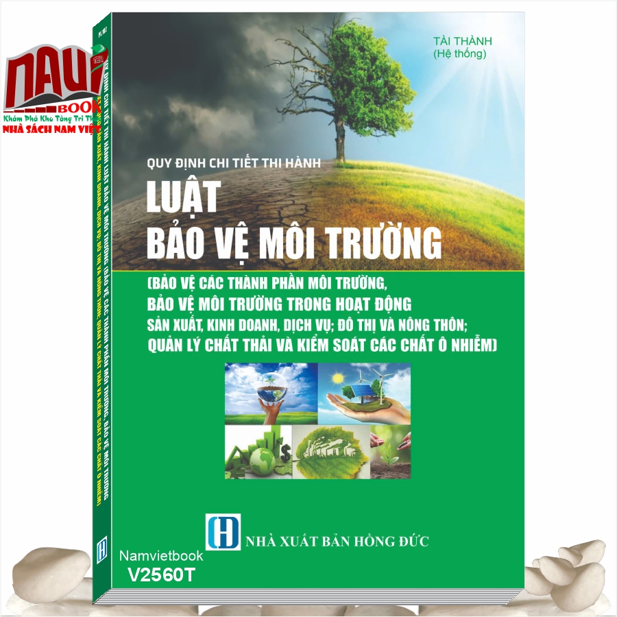 Sách Quy Định Chi Tiết Thi Hành Luật Bảo Vệ Môi Trường (Bảo Vệ Các Thành Phần Môi Trường, Bảo Vệ Môi Trường Trong Hoạt Động Sản Xuất, Kinh Doanh, Dịch Vụ; Đô Thị Và Nông Thôn; Quản Lý Chất Thải Và Kiểm Soát Các Chất Ô Nhiễm)