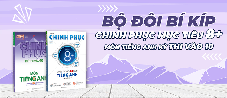 Combo 2 Cuốn: Chinh Phục Toàn Diện MônTiếng Anh Kỳ Thi Vào 10