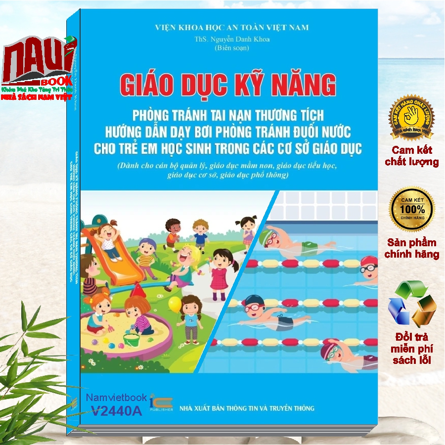 Sách Giáo Dục Kỹ Năng Phòng Tránh Tai Nạn Thương Tích - Hướng Dẫn Dạy Bơi Phòng Tránh Đuối Nước Cho Trẻ Em Học Sinh Trong Các Cơ Sở Giáo Dục (Dành cho cán bộ quản lý, giáo dục mầm non, giáo dục tiểu học, giáo dục cơ sở, giáo dục phổ thông)