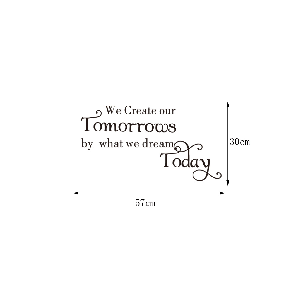 Decal dán tường "We create our tomorrows by what we dream today"