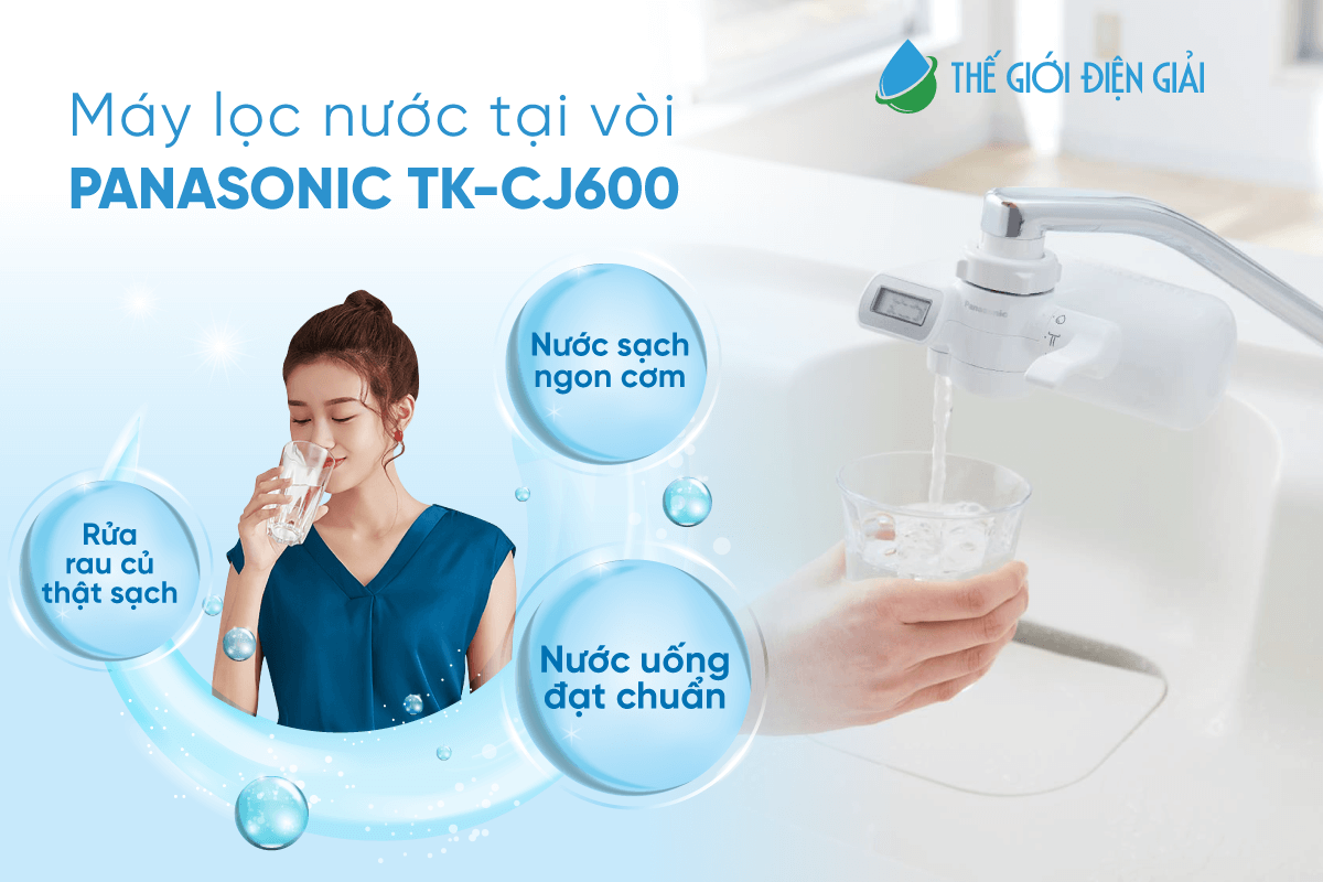 Máy lọc nước tại vòi Panasonic TK-CJ600 tạo nguồn nước an toàn phục vụ nhu cầu hàng ngày 