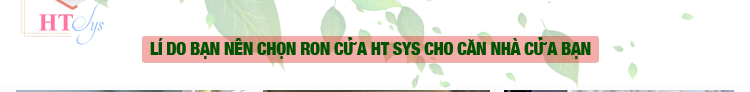 Ron dán chặn khe cửa HT SYS - Cuộn ron chặn khe cửa, chân cửa, khung cửa - Chất liệu PU cải tiến - Ngăn gió cách âm, chống bụi bẩn, ngăn côn trùng, chống thoát khí điều hòa - Hàng Chính Hãng 