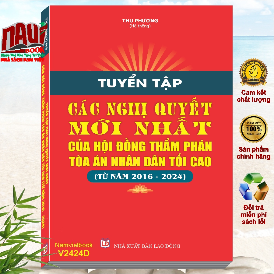 Sách Tuyển Tập Các Nghị Quyết Mới Nhất Của Hội Đồng Thẩm Phán Tòa Án Nhân Dân Tối Cao từ năm 2016 – 2024