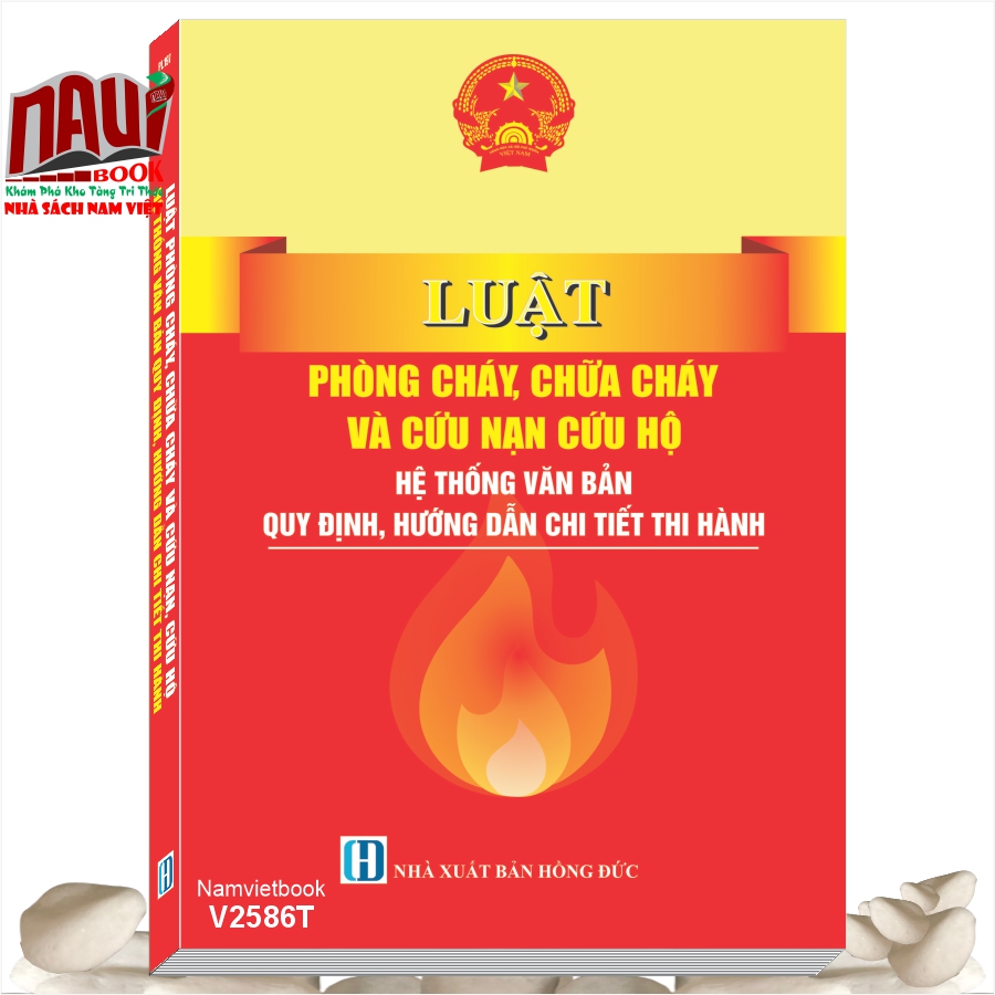 Sách Luật Phòng Cháy, Chữa Cháy Và Cứu Nạn, Cứu Hộ – Hệ Thống Văn Bản Quy Định, Hướng Dẫn Chi Tiết Thi Hành