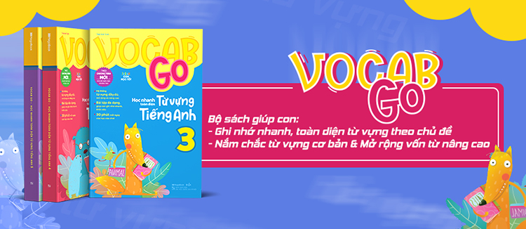 Combo 3 Cuốn: Vocab Go Học Nhanh Toàn Diện Từ Vựng Tiếng Anh 3,4,5