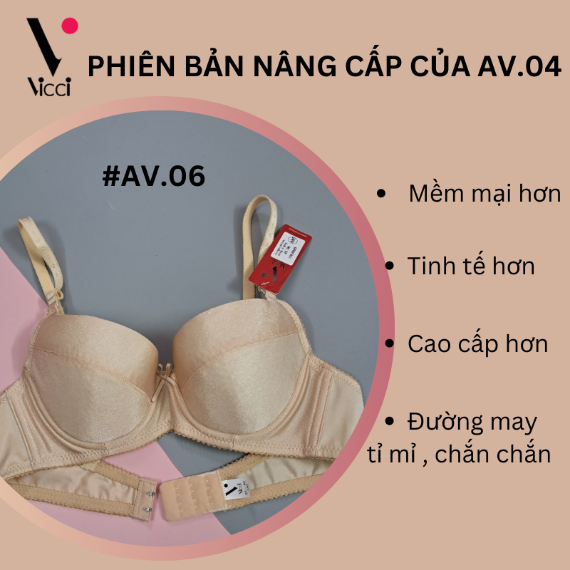 Áo lót nữ nâng ngực trơn, mỏng, có gọng Vicci AV.06 (phiên bản nâng cấp của AV.04) cúp chéo, dây vai có thể tháo rời, mềm mại, thoải mái tuyệt đối