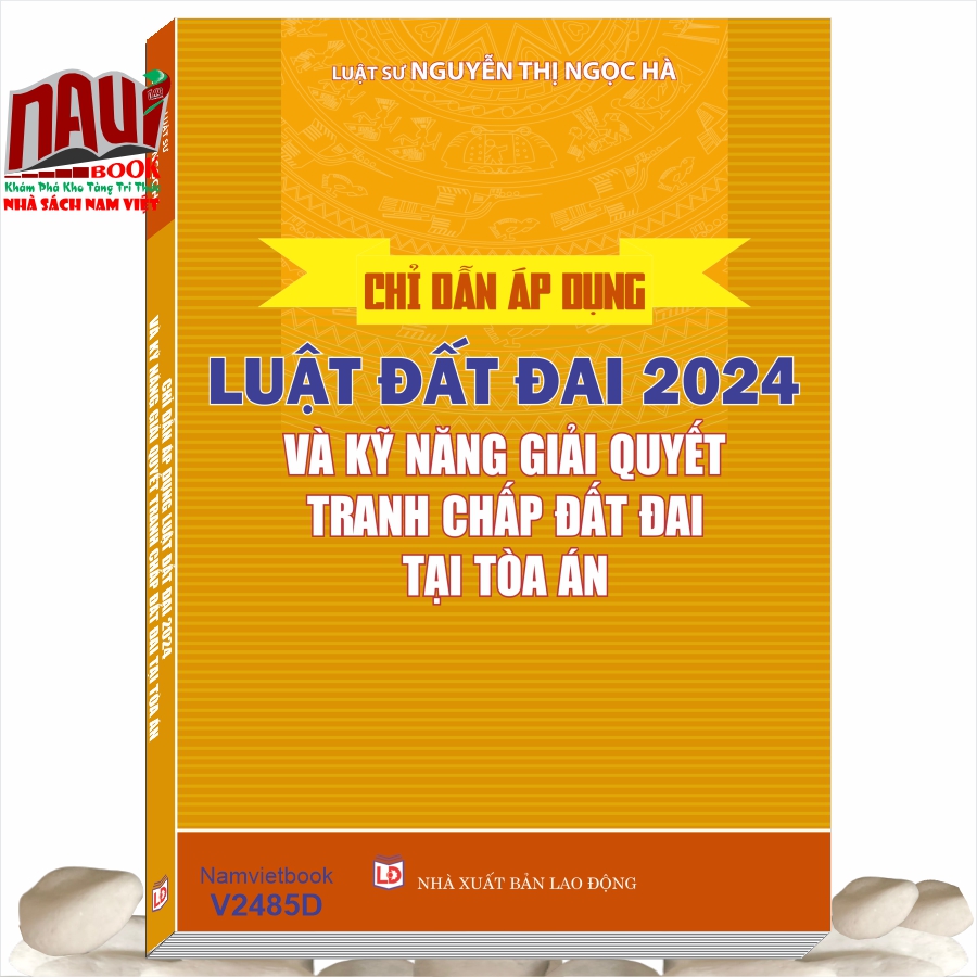 Sách Chỉ Dẫn Áp Dụng Luật Đất Đai Năm 2024 và Kỹ Năng Giải Quyết Tranh Chấp Đất Đai Tại Tòa Án – Luật sư Nguyễn Thị Ngọc Hà