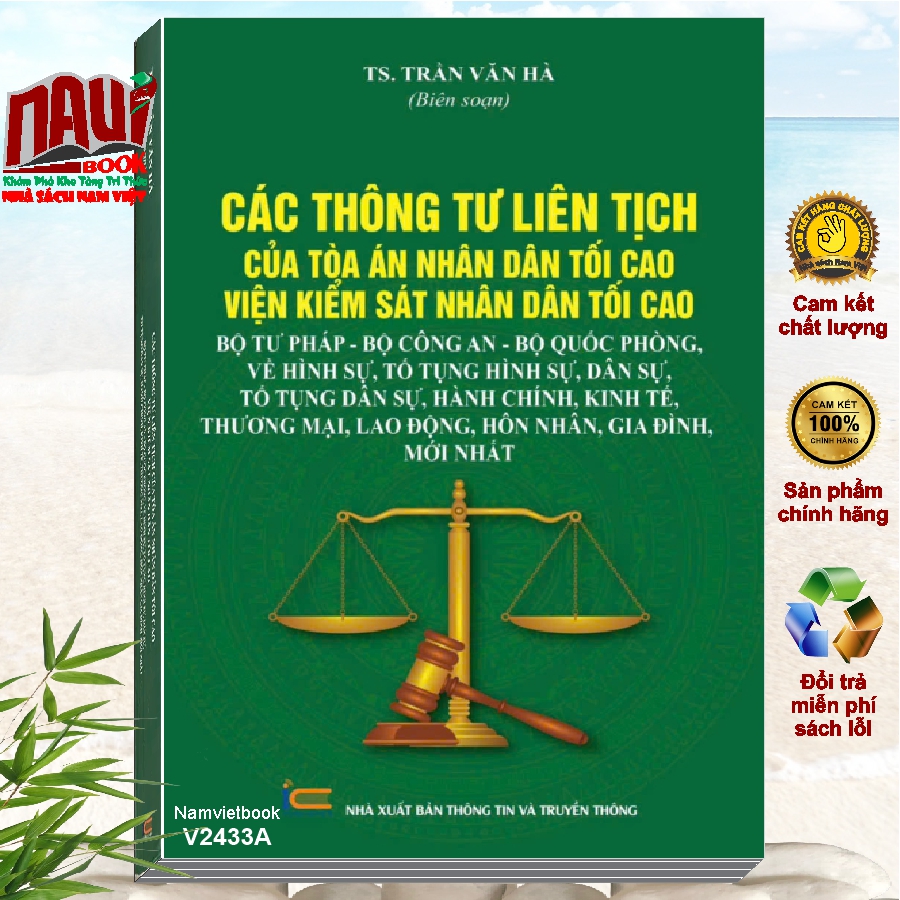 Sách Các Thông Tư Liên Tịch Của Tòa Án Nhân Dân Tối Cao, Viện Kiểm Sát Nhân Dân Tối Cao, Bộ Tư Pháp, Bộ Công An, Bộ Quốc Phòng Về Hình Sự, Tố Tụng Hình Sự, Dân Sự, Tố Tụng Dân Sự, Hành Chính, Kinh Tế, Thương Mại, Lao Động, Hôn Nhân Gia Đình Mới Nhất
