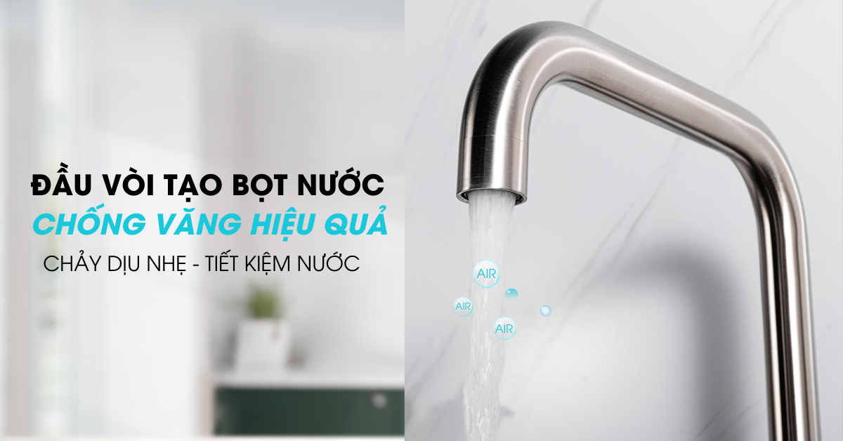 Dòng nước êm ái và an toàn với đầu vòi tạo bọt