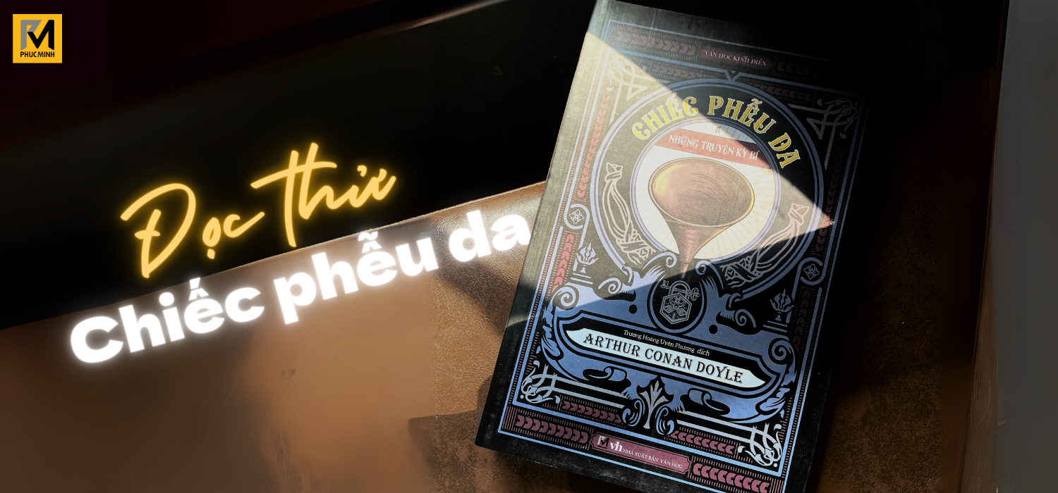 Sách Trinh Thám, Văn Học Kinh Điển - Chiếc Phễu Da Và Những Chuyện Kỳ Bí - Arthur Conan Doyle - Phuc Minh Books