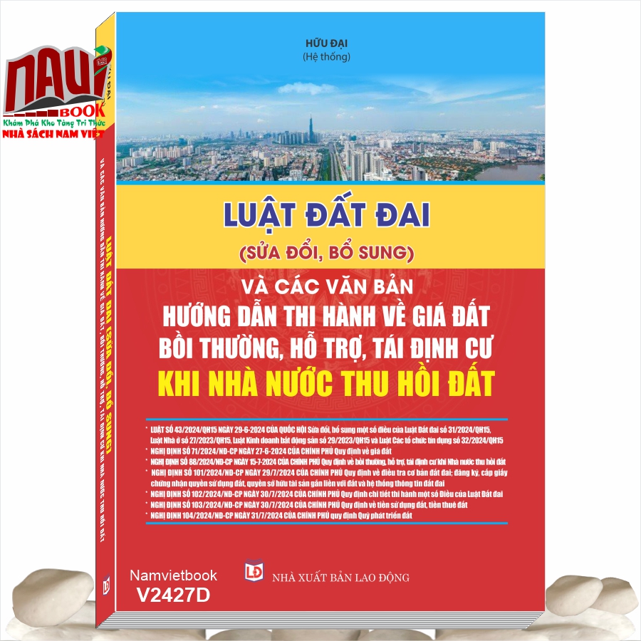 Sách Luật Đất Đai (sửa đổi, bổ sung 2024) – Và Các Văn Bản Hướng Dẫn Thi Hành Về Giá Đất, Bồi Thường, Hỗ Trợ, Tái Định Cư Khi Nhà Nước Thu Hồi Đất 