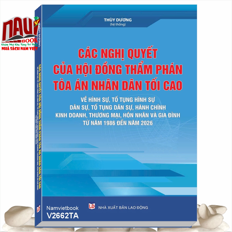 Sách Các Nghị Quyết Của Hội Đồng Thẩm Phán Tòa Án Nhân Dân Tối Cao Về Hình Sự, Tố Tụng Hình Sự, Dân Sự, Tố Tụng Dân Sự, Hành Chính, Kinh Doanh, Thương Mại, Hôn Nhân Và Gia Đình Từ Năm 1986 Đến Năm 2026