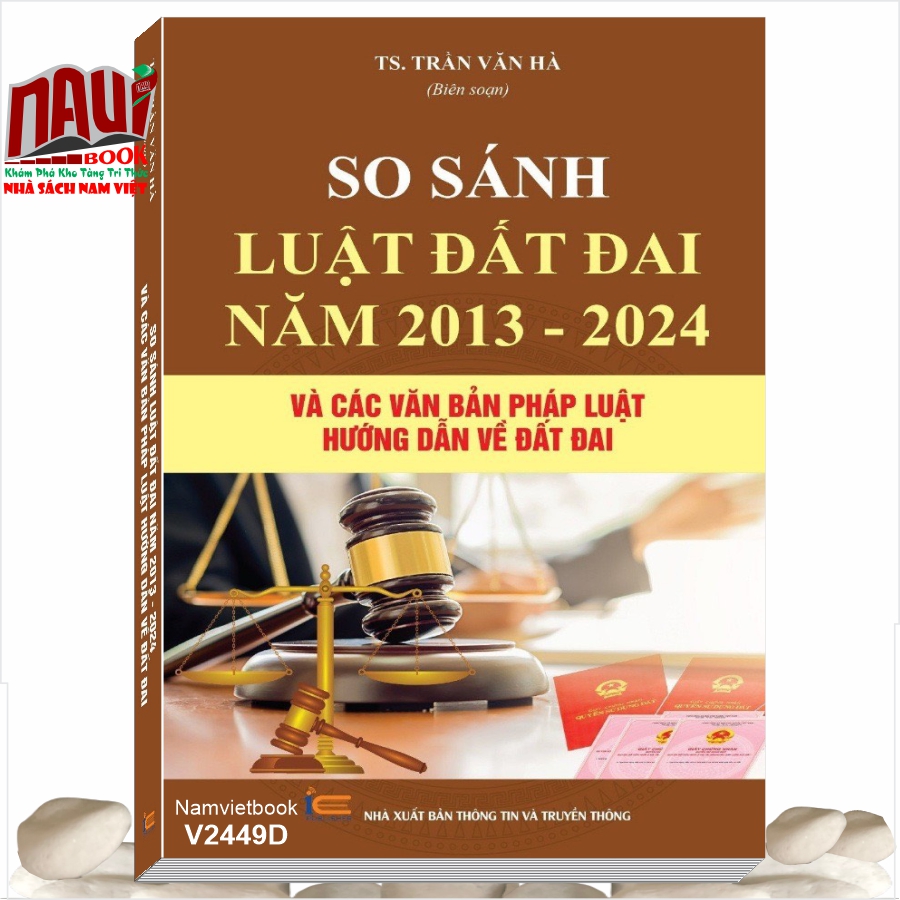 Sách So Sánh Luật Đất Đai Năm 2013 - 2024 và Các Văn Bản Pháp Luật Hướng Dẫn về Đất Đai