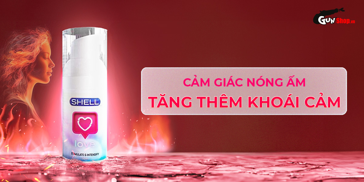 Gel bôi trơn tăng khoái cảm nữ Shell Love - Chai 50ml