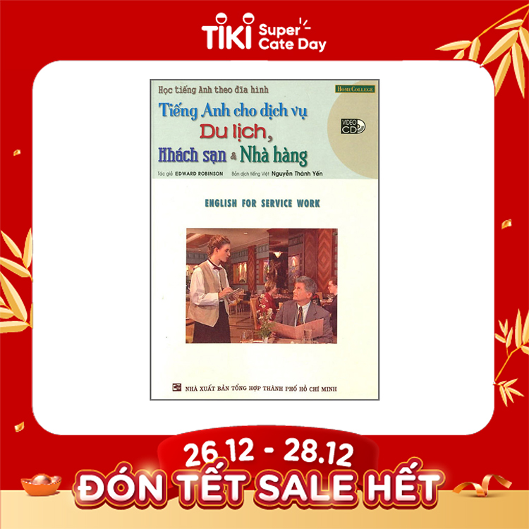 Tiếng Anh Cho Dịch Vụ Du Lịch, Khách Sạn Và Nhà Hàng Kèm VCD